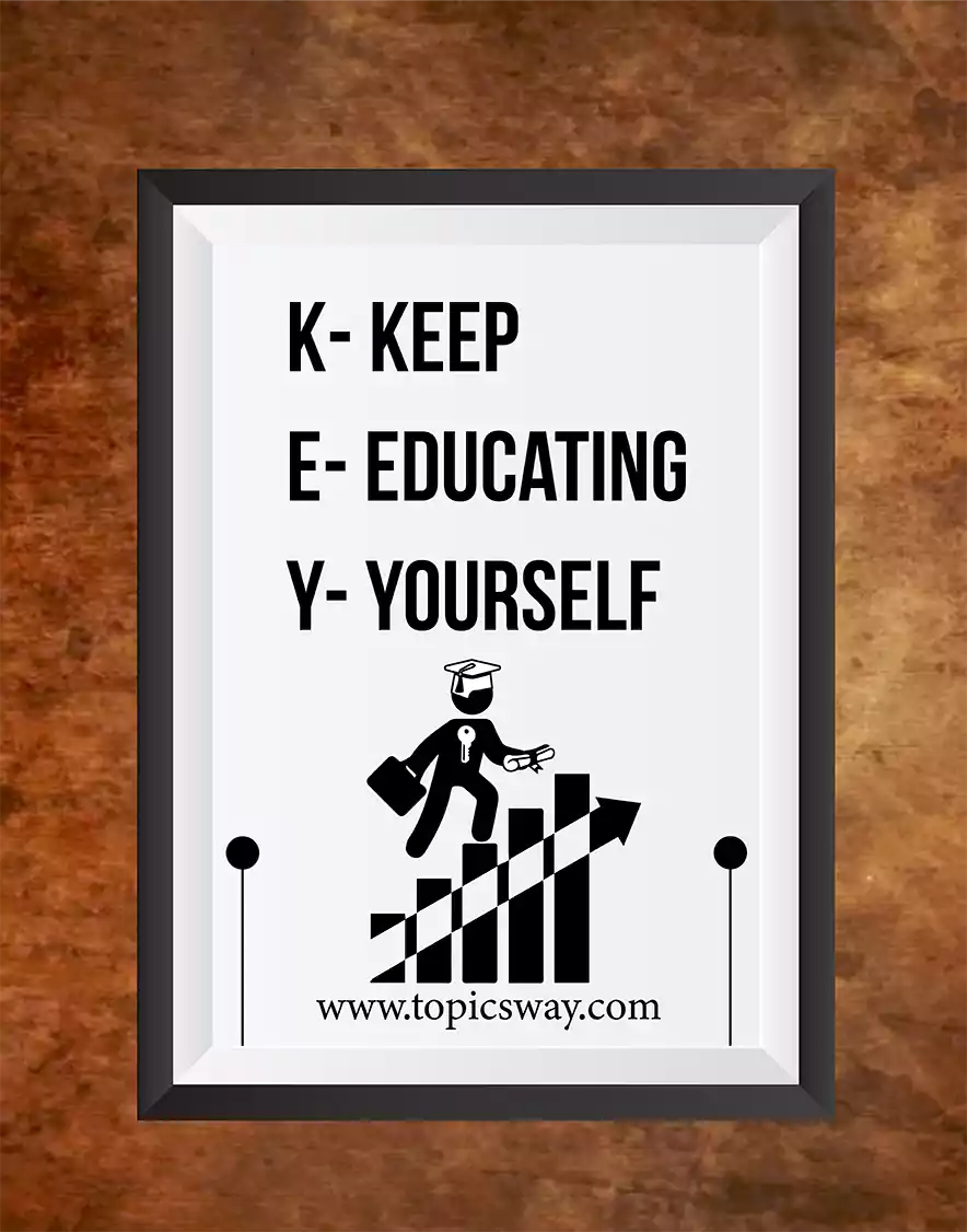 KEY- KEEP EDUCATING YOURSELF