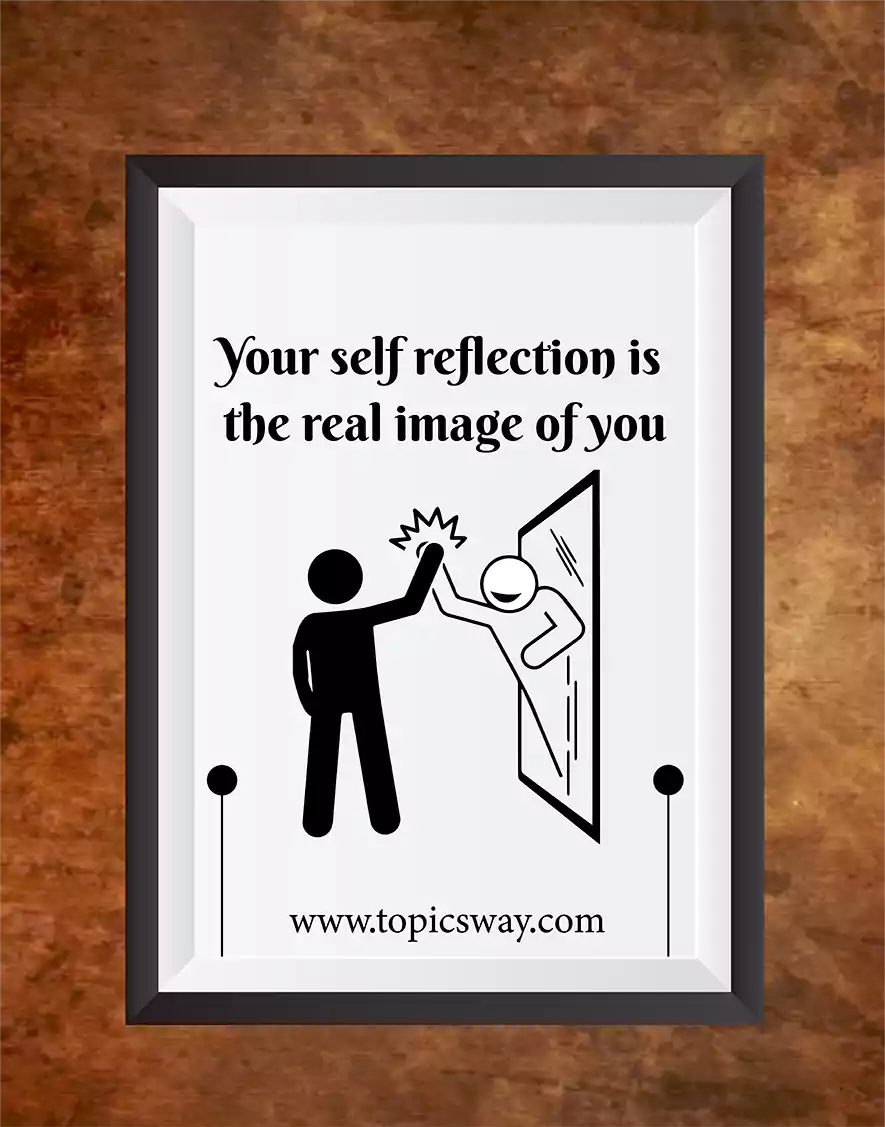 Your self reflection is  the real image of you